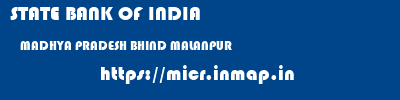 STATE BANK OF INDIA  MADHYA PRADESH BHIND MALANPUR   micr code